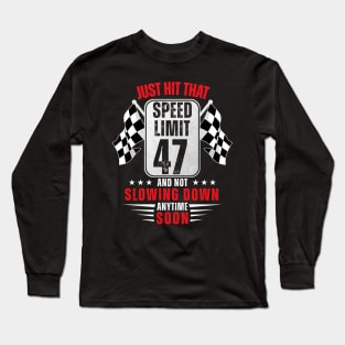 47th Birthday Speed Limit Sign 47 Years Old Funny Racing Long Sleeve T-Shirt